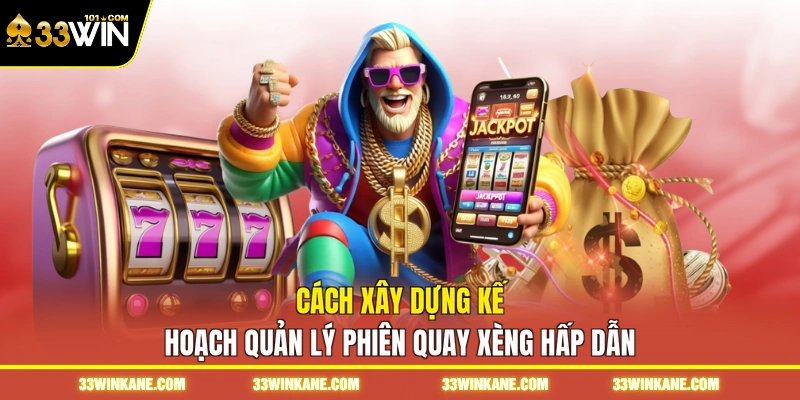 Nổ Hũ Đổi Thưởng - Săn Quỹ Thưởng Jackpot Giá Trị Khủng 7 Cách xây dựng kế hoạch quản lý phiên quay xèng hấp dẫn