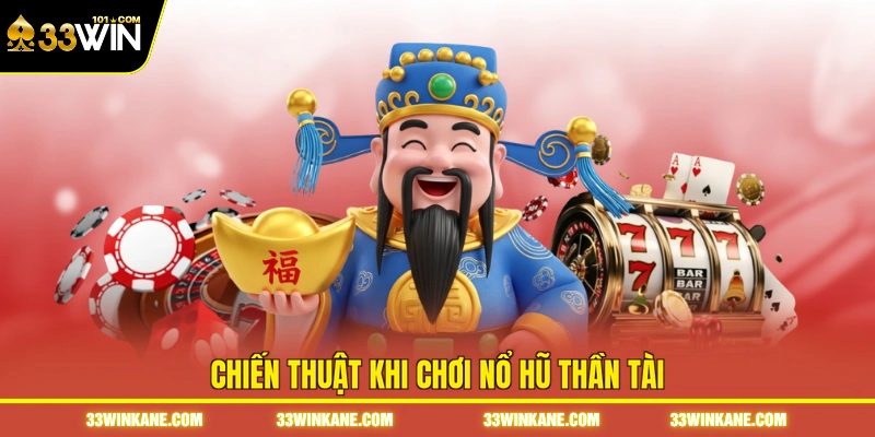 Nổ Hũ Thần Tài - Bí Quyết Săn Jackpot Và Tăng Tỷ Lệ Thắng 7 Chiến thuật khi chơi nổ hũ thần tài
