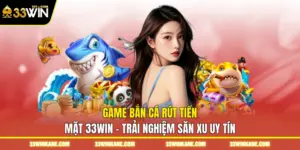 game bắn cá rút tiền mặt