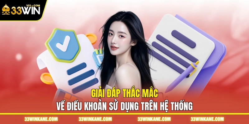 Điều Khoản Sử Dụng 33WIN - Quy Định Pháp Lý Cần Biết 3 Giải đáp thắc mắc về điều khoản sử dụng trên hệ thống
