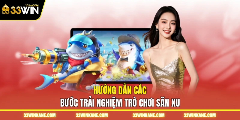 Hướng dẫn các bước trải nghiệm trò chơi săn xu