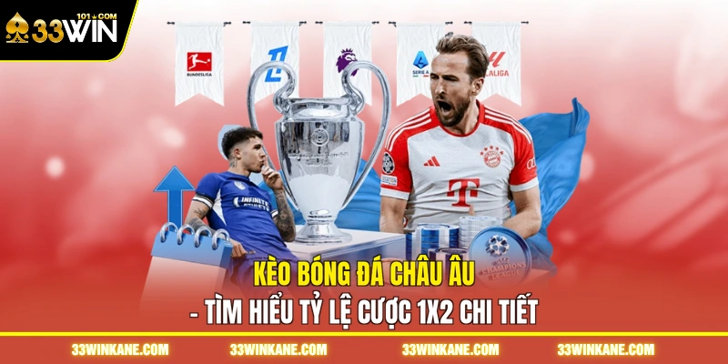Kèo Bóng Đá Châu Âu - Tìm Hiểu Tỷ Lệ Cược 1X2 Chi Tiết 4 kèo bóng đá châu âu
