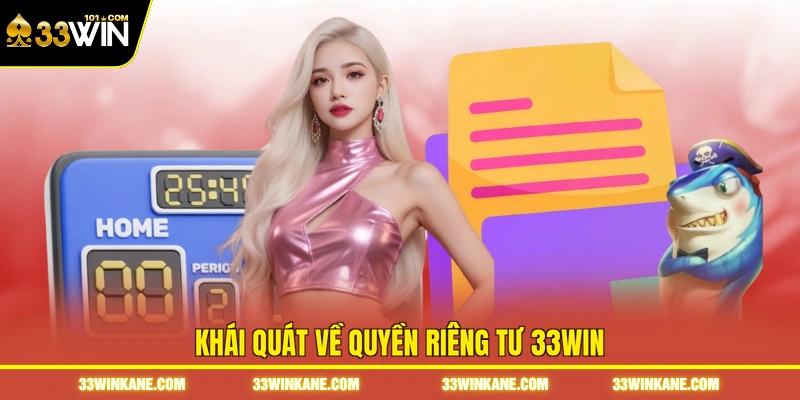 Khái quát về quyền riêng tư 33WIN