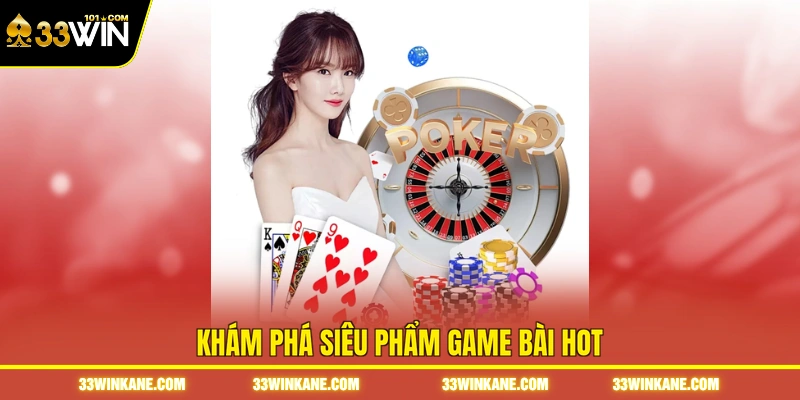 Khám phá siêu phẩm game bài hot