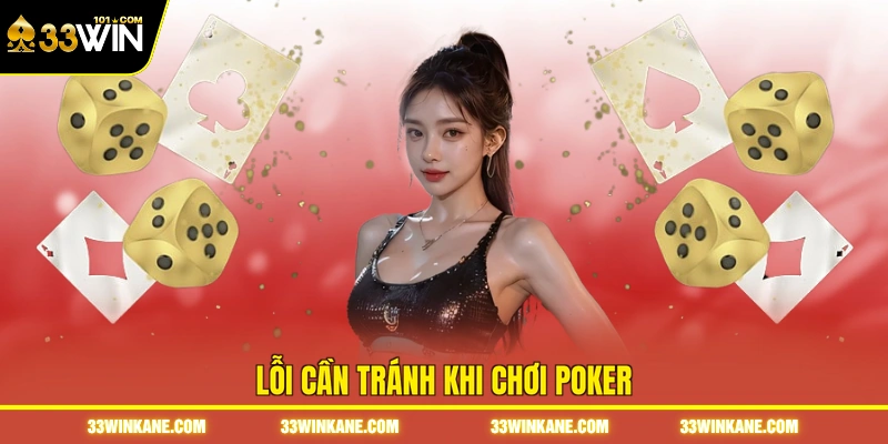 Luật Chơi Poker - Hướng Dẫn Nắm Vững Quy Tắc Từ A Đến Z 7 Lỗi cần tránh khi chơi poker