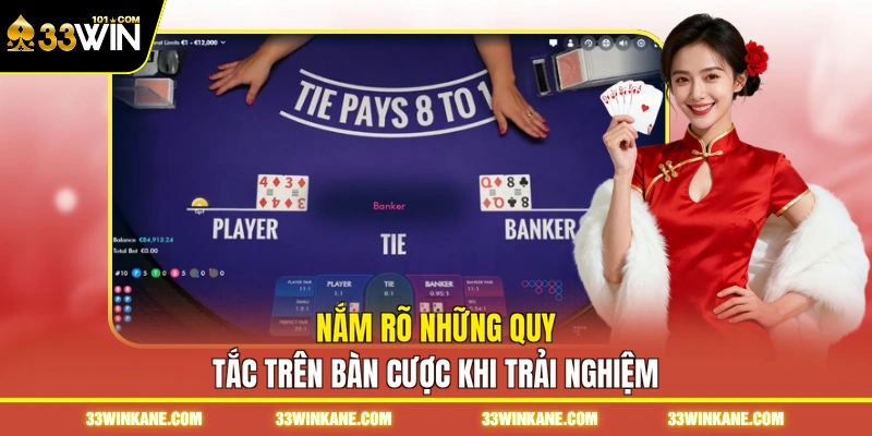 Baccarat Live 33WIN - Sòng Bài Trực Tuyến Đỉnh Cao Sắc Nét 6 Nắm rõ những quy tắc trên bàn cược khi trải nghiệm