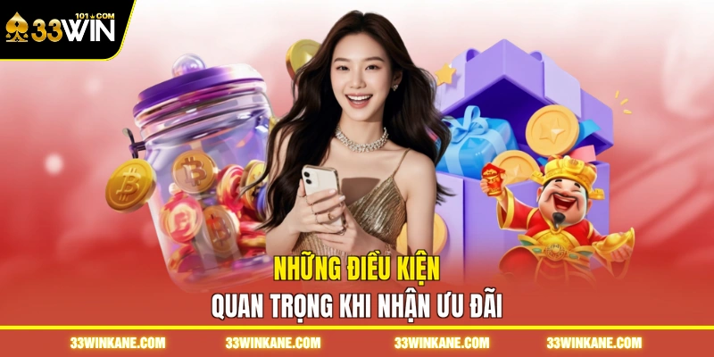 Khuyến Mãi 33WIN - Cập Nhật Sự Kiện Hot Tri Ân Quà Lớn 2 Những điều kiện quan trọng khi nhận ưu đãi