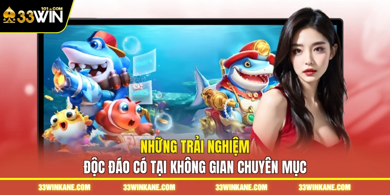 Những trải nghiệm độc đáo có tại không gian chuyên mục